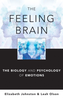 The Feeling Brain : The Biology and Psychology of Emotions