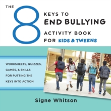 The 8 Keys to End Bullying Activity Book for Kids & Tweens : Worksheets, Quizzes, Games, & Skills for Putting the Keys Into Action, Paperback / softback Book The 8 Keys to End Bullying Activity Book for Kids & Tweens : Worksheets, Quizzes, Games, & Skills for Putting the Keys Into Action, Paperback / softback Book
