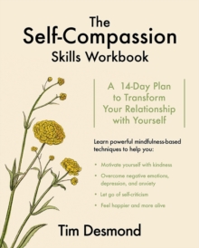 The Self-Compassion Skills Workbook : A 14-Day Plan To Transform Your Relationship With Yourself