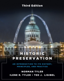 Historic Preservation, Third Edition : An Introduction to Its History, Principles, and Practice