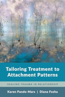 Tailoring Treatment to Attachment Patterns : Healing Trauma in Relationship