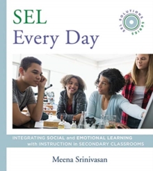 SEL Every Day : Integrating Social and Emotional Learning with Instruction in Secondary Classrooms (SEL Solutions Series)