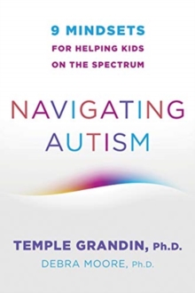 Navigating Autism : 9 Mindsets For Helping Kids on the Spectrum