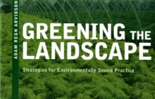 Greening the Landscape : Strategies for Environmentally Sound Practice, Paperback / softback Book Greening the Landscape : Strategies for Environmentally Sound Practice, Paperback / softback Book