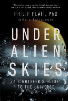 Under Alien Skies : A Sightseer's Guide to the Universe