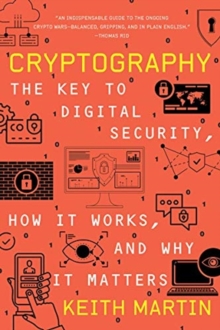 Cryptography : The Key to Digital Security, How It Works, and Why It Matters