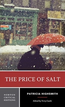 The Price of Salt : A Norton Critical Edition, Paperback / softback Book The Price of Salt : A Norton Critical Edition, Paperback / softback Book