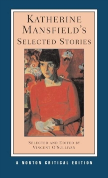 Katherine Mansfield's Selected Stories : A Norton Critical Edition