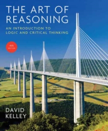 The Art of Reasoning : An Introduction to Logic and Critical Thinking, Paperback / softback Book The Art of Reasoning : An Introduction to Logic and Critical Thinking, Paperback / softback Book