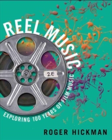 Reel Music : Exploring 100 Years of Film Music