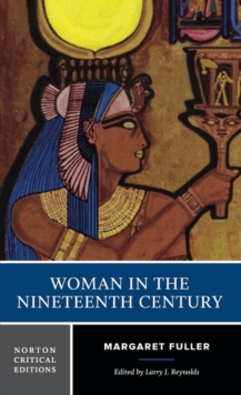 Woman in the Nineteenth Century : A Norton Critical Edition