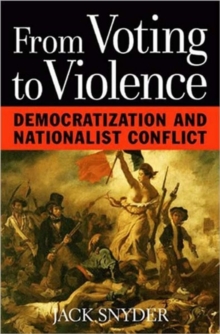 From Voting To Violence : Democratization And Nationalist Conflict