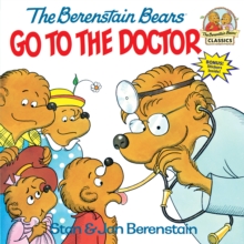 Berenstain Bears Go To The Doctor, Paperback / softback Book Berenstain Bears Go To The Doctor, Paperback / softback Book