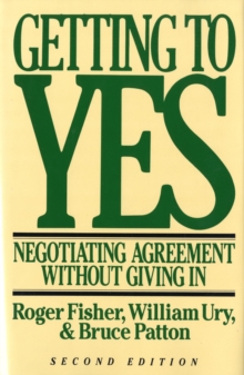 Getting to Yes : Negotiating Agreement without Giving in, Hardback Book Getting to Yes : Negotiating Agreement without Giving in, Hardback Book