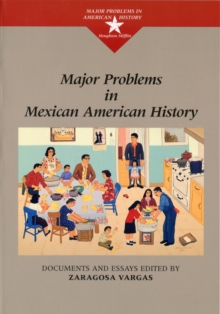 Major Problems in Mexican American History, Paperback / softback Book Major Problems in Mexican American History, Paperback / softback Book
