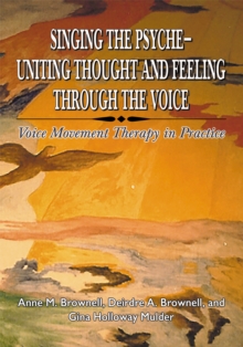 Singing The Psyche-Uniting Thought and Feeling Through the Voice