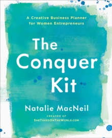 The Conquer Kit : A Creative Business Planner for Women Entrepreneurs, Paperback / softback Book The Conquer Kit : A Creative Business Planner for Women Entrepreneurs, Paperback / softback Book
