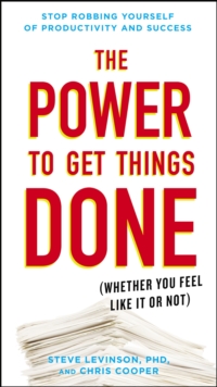 The Power to Get Things Done : (Whether You Feel Like It or Not), Paperback Book The Power to Get Things Done : (Whether You Feel Like It or Not), Paperback Book