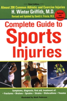 Complete Guide to Sports Injuries : Third Edition Updated and Expanded, Paperback / softback Book Complete Guide to Sports Injuries : Third Edition Updated and Expanded, Paperback / softback Book