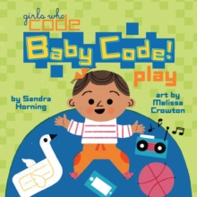 Baby Code! Play, Board book Book Baby Code! Play, Board book Book