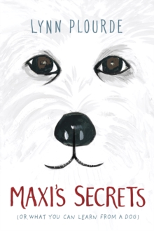 Maxi's Secrets : (or what you can learn from a dog), EPUB eBook Maxi's Secrets : (or what you can learn from a dog), EPUB eBook