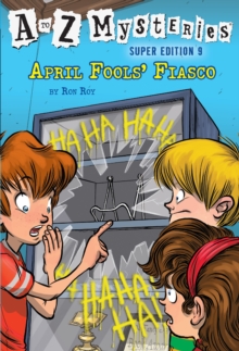 A To Z Mysteries Super Edition #9 : April Fools' Fiasco, Paperback / softback Book A To Z Mysteries Super Edition #9 : April Fools' Fiasco, Paperback / softback Book