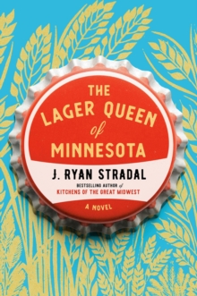 The Lager Queen Of Minnesota : A Novel, Hardback Book The Lager Queen Of Minnesota : A Novel, Hardback Book