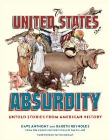 The United States of Absurdity : Untold Stories from American History