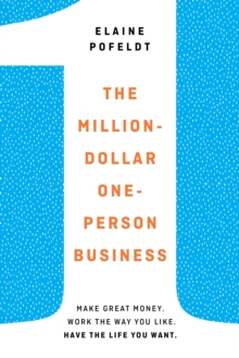 Million-Dollar, One-Person Business : Make Great Money. Work the Way You Like. Have the Life You Want., Hardback Book Million-Dollar, One-Person Business : Make Great Money. Work the Way You Like. Have the Life You Want., Hardback Book