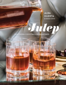 Julep : Southern Cocktails Refashioned, Hardback Book Julep : Southern Cocktails Refashioned, Hardback Book