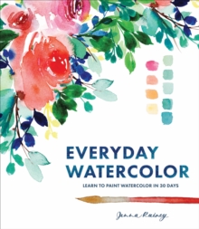 Everyday Watercolor : Learn to Paint Watercolor in 30 Days