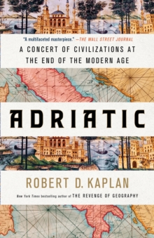 Adriatic : A Concert of Civilizations at the End of the Modern Age