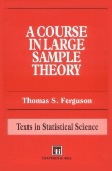 A Course in Large Sample Theory, Paperback / softback Book A Course in Large Sample Theory, Paperback / softback Book