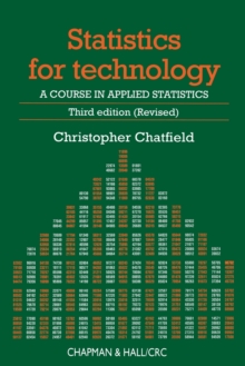 Statistics for Technology : A Course in Applied Statistics, Third Edition, Paperback / softback Book Statistics for Technology : A Course in Applied Statistics, Third Edition, Paperback / softback Book