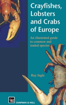 Crayfishes, Lobsters and Crabs of Europe : An Illustrated Guide to common and traded species, Hardback Book Crayfishes, Lobsters and Crabs of Europe : An Illustrated Guide to common and traded species, Hardback Book