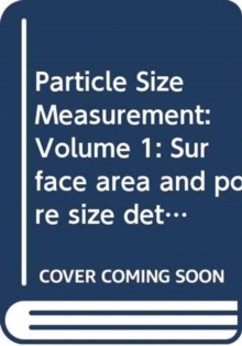 Particle Size Measurement : Volume 1: Surface area and pore size determination, Volume 2: Powder sampling and particle size measurement, Book Book Particle Size Measurement : Volume 1: Surface area and pore size determination, Volume 2: Powder sampling and particle size measurement, Book Book