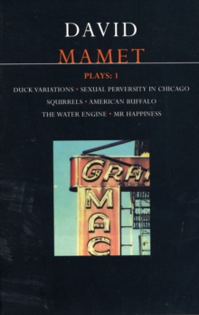 Mamet Plays: 1 : Duck Variations; Sexual Perversity in Chicago; Squirrels; American Buffalo; The Water Engine; Mr Happiness