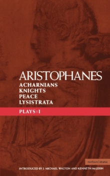 Aristophanes Plays: 1 : Acharnians; Knights; Peace; Lysistrata