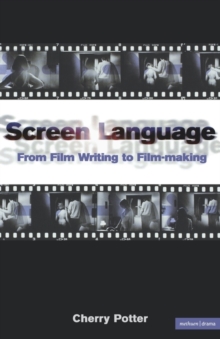 Screen Language : From Film Writing to Film-making, Paperback Book Screen Language : From Film Writing to Film-making, Paperback Book