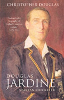 Douglas Jardine : Spartan Cricketer, Paperback Book Douglas Jardine : Spartan Cricketer, Paperback Book