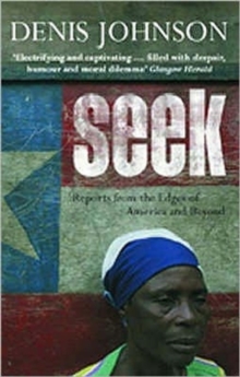 Seek : Reports from the Edges of America and Beyond