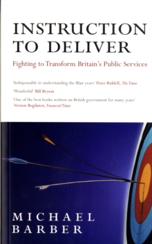 Instruction to Deliver : Fighting to Transform Britain's Public Services, Paperback Book Instruction to Deliver : Fighting to Transform Britain's Public Services, Paperback Book