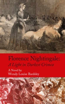 Florence Nightingale : A Light in Darkest Crimea - A Novel