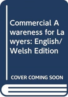 Commercial Awareness for Lawyers : English/Welsh Edition, Paperback / softback Book Commercial Awareness for Lawyers : English/Welsh Edition, Paperback / softback Book