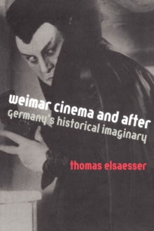 Weimar Cinema and After : Germany's Historical Imaginary, Paperback / softback Book Weimar Cinema and After : Germany's Historical Imaginary, Paperback / softback Book