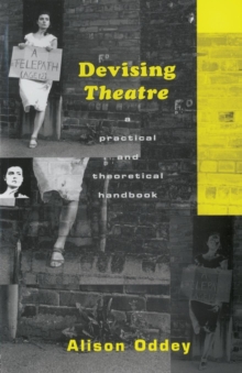 Devising Theatre : A Practical and Theoretical Handbook