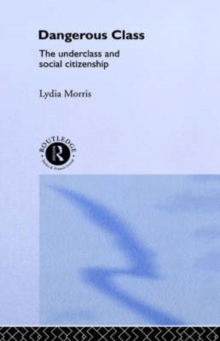Dangerous Classes : The Underclass and Social Citizenship, Hardback Book Dangerous Classes : The Underclass and Social Citizenship, Hardback Book