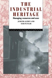 The Industrial Heritage : Managing Resources and Uses, Paperback Book The Industrial Heritage : Managing Resources and Uses, Paperback Book