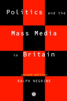 Politics and the Mass Media in Britain, Paperback Book Politics and the Mass Media in Britain, Paperback Book