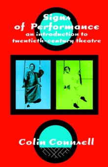 Signs of Performance : Introduction to Twentieth Century Theatre, Paperback Book Signs of Performance : Introduction to Twentieth Century Theatre, Paperback Book